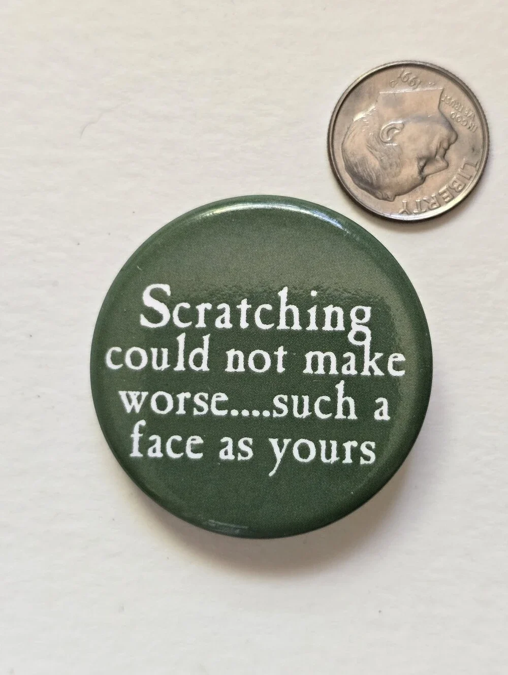 Green Badge Pin with White Text - Novelty Quote
